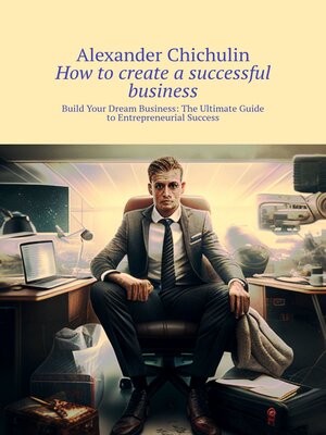 cover image of How to create a successful business. Build Your Dream Business